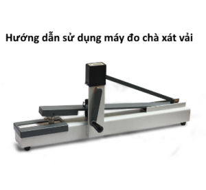 Hướng dẫn đo độ mài mòn chà xát vải